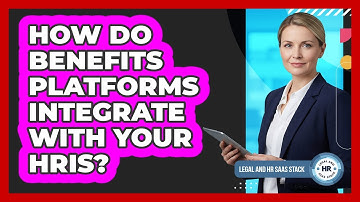 How Do Benefits Platforms Integrate With Your HRIS?