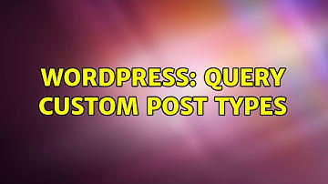 Wordpress: Query custom post types (2 Solutions!!)