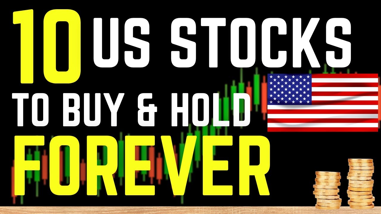 Top 10 U.S. Stocks To Buy and Hold Forever - YouTube