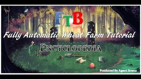 FTB Encyclopedia ::Tutorial :: Fully Auto Wheat Farm