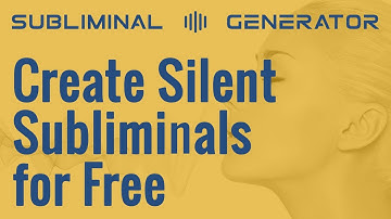 Create Silent Subliminals for Free, Create Silent Subliminals Now for Free in 5 Minutes
