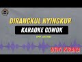 Dirangkul Nyingkur - ( KARAOKE COWOK ) Terbaru