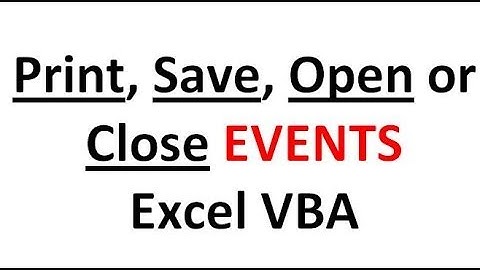 Excel VBA Events #7 Workbook Events - Run code when you print, save, open or close workbooks etc