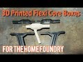 3D Printed Flexi Core Boxes For The Home Foundry
