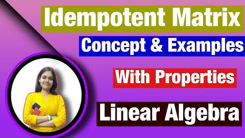 Idempotent matrix || Concept and example with properties || Linear algebra