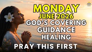 Monday, June 1st | Start Your Day with This Prayer for Peace, Guidance and Divine Protection