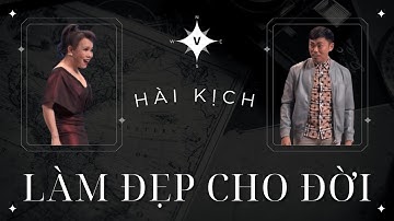 Cùng cười muốn lộn ruột khi xem vở hài kịch đặc sắc "Làm Đẹp Cho Đời" với sự góp mặt của Hoài Tâm