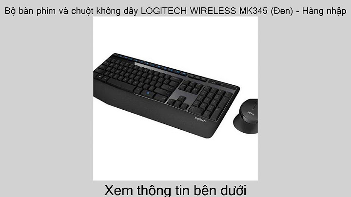 Đánh giá bộ bàn phím chuột không dây logitech mk345