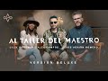 AL TALLER DEL MAESTRO - Alex Campos, Jesús Adrián Romero, Lilly Goodman | Versión Deluxe 2022