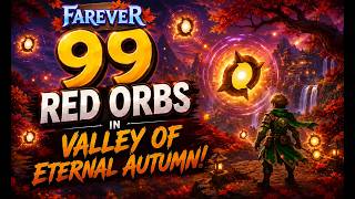 Farever – All 99 Red Orbs in Valley of Eternal Autumn (100% Guide)