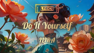 [ Lyrics ] Do It Yourself - ILIRA