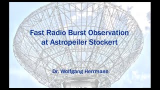 Dr Wolfgang Herrmann: Fast Radio Burst Observation at Astropeiler Stockert