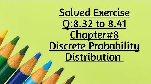 Solved Exercise Q:8.32 to 8.41 (Part#5) By Sher Muhammad Chaudhry |Chapter#8
