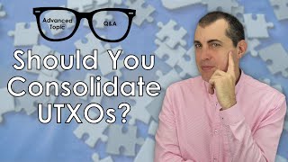 ReImagined Bitcoin Q&A  Should You Consolidate UTXOs?