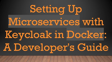 Setting Up Microservices with Keycloak in Docker: A Developer