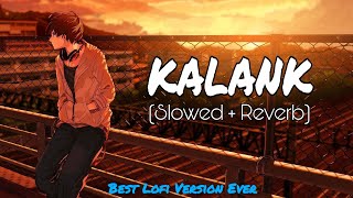 Kalank Nahi Ishq Hai - Lofi (Slowed + Reverb) || Arijit Singh || Lofi Songs Channel