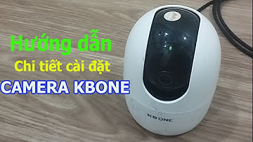 Hướng dẫn cài đặt camera KBONE | KN-H21PW  xem trên điện thoại iphone android ( CHI TIẾT TỪ A đến Z)