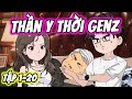 Full ( Tập 1-20 ) | Thần Y Genz Thời Hiện Đại | Thế Vietsub