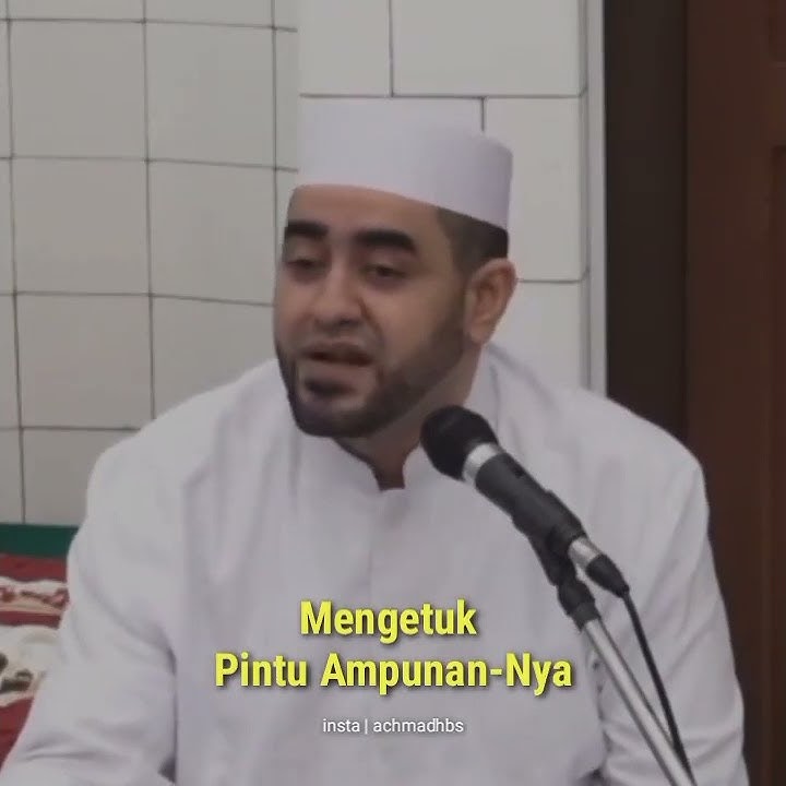 Mengetuk Pintu Ampunan Nya || Oleh Al Habib Ahmad Al Habsyi Solo