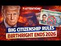 BREAKING NEWS CITIZENSHIP CHANGES APPROVED BIRTHRIGHT ENDS 2026 Big Immigration Crisis