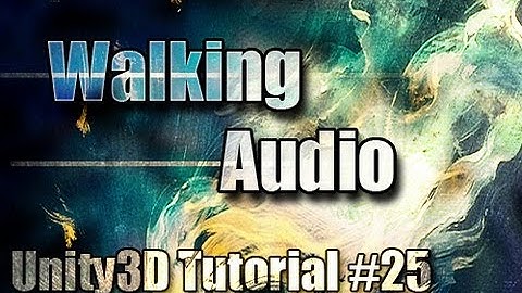 Unity3D Tutorial #25 [ Walking Audio ][ Free Script Included ]