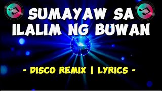 Sumayaw sa ilalim ng Buwan - Latest Disco Remix | Lyrics 🕺