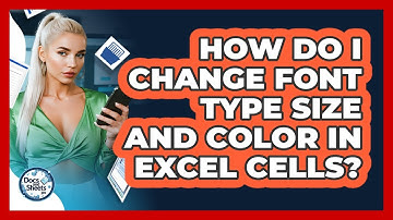 How Do I Change Font Type Size And Color In Excel Cells? - Docs and Sheets Pro
