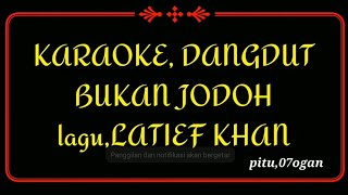 DANGDUT, KARAOKE BUKAN JODOH, LAGU LATIEF KHAN.lagu THN 80an.