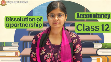 Introduction to Dissolution of a Partnership Firm | Class 12 Accounts Made Easy