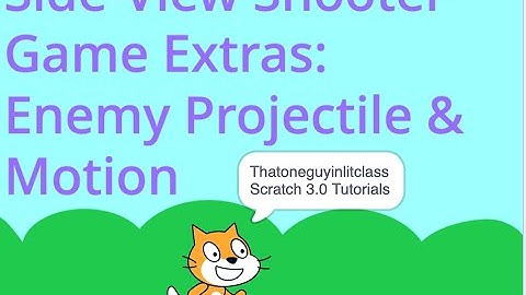 Scratch 3.0 Side-view Projectile Game Extras: Enemy Projectile and Enemy Motion