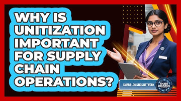Why Is Unitization Important for Supply Chain Operations?