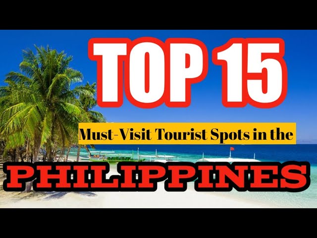 Top 15 Must-Visit Tourist Spots in the Philippines class=
