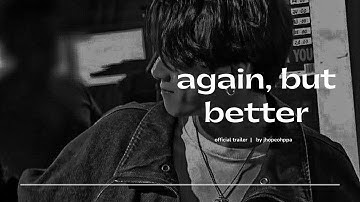 Again, but Better | Official Trailer