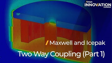 Ansys Maxwell and Icepak Two-Way Coupling (Part 1) – Lesson 3