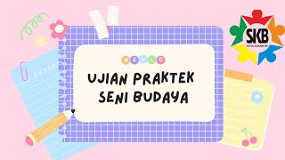 UJIAN PRAKTEK SENI BUDAYA KELAS IX UJIAN PRAKTEK SENI BUDAYA KELAS IX