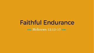 Oct 12, 2025; Pastor Mark Brown; Hebrews 12:12-17 Faithful Endurance