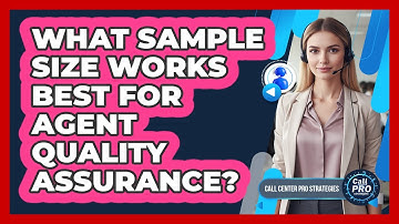 What Sample Size Works Best For Agent Quality Assurance?