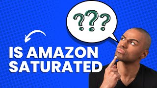 The SHOCKING Truth About Amazon FBA Saturation Exposed