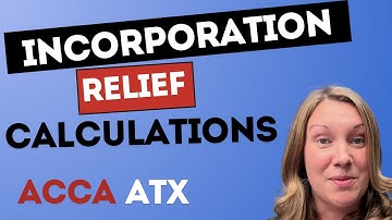 Capital gains tax reliefs: Incorporation Relief - Calculations