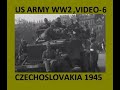 Us troops footage ww2 in czechoslovakia 1945  strictly documental  historical 6 usarmy