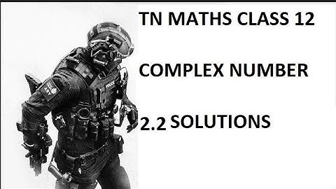 TN MATHS CLASS 12 | COMPLEX NUMBER| CHAPTER 2 | 2.2 SOLUTIONS AND EXAMPLES PROBLEMS SOLUTIONS