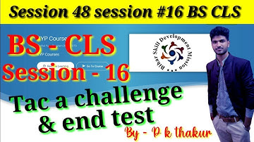 Kyp bs cls session 16 tac a challenge, bs cls session 48 session #16, tac a challenge & end test