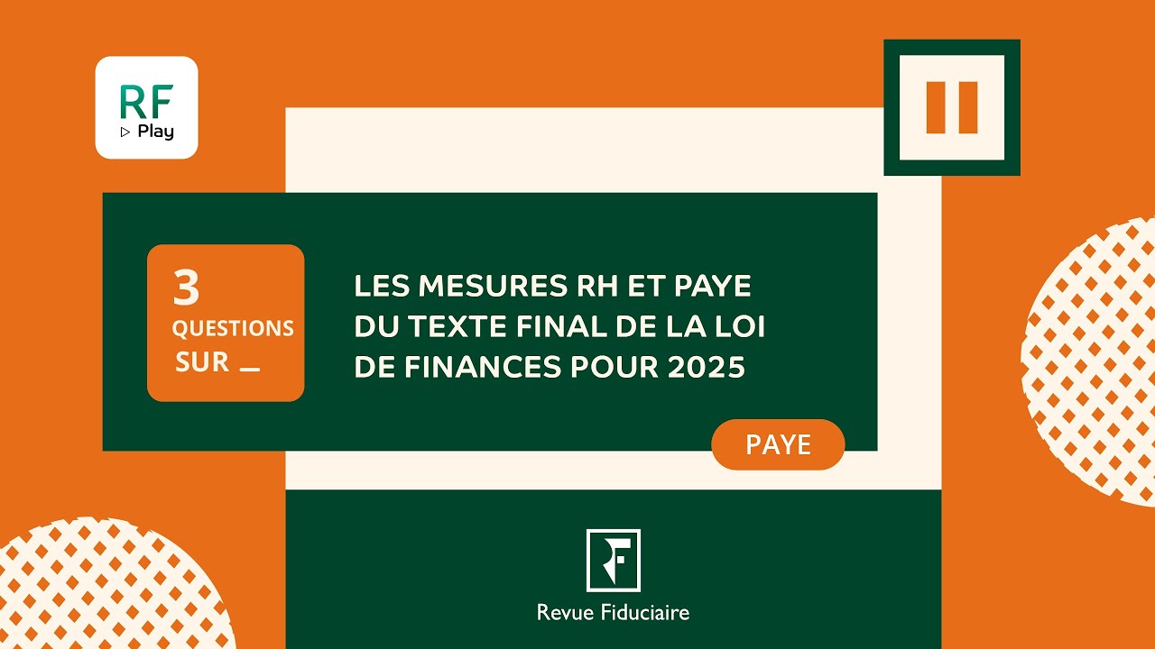3 Questions sur « Les mesures RH et paye de la loi de finances pour 2025 »