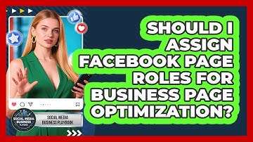 Should I Assign Facebook Page Roles For Business Page Optimization? - Social Media Business Playbook