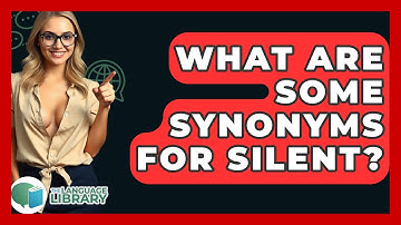 What Are Some Synonyms For Silent? - The Language Library