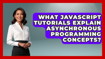 What JavaScript Tutorials Explain Asynchronous Programming Concepts? | JavaScript Toolkit News