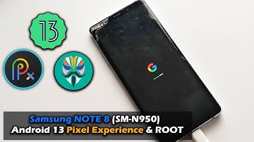 Samsung Galaxy NOTE 8 (SM-N950) Android 13 Pixel Experience & ROOT Magisk
