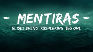 Ulises Bueno, Rusherking, Big One - Mentiras  | 25 Min