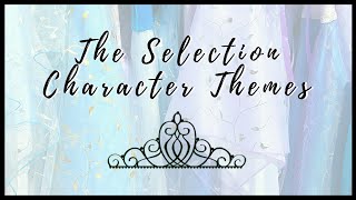 The Selection (Kiera Cass) Character Themes