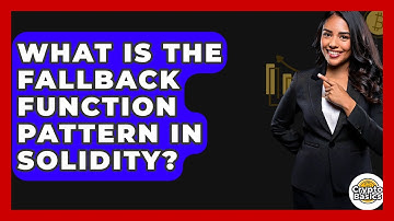 What Is The Fallback Function Pattern In Solidity? - CryptoBasics360.com